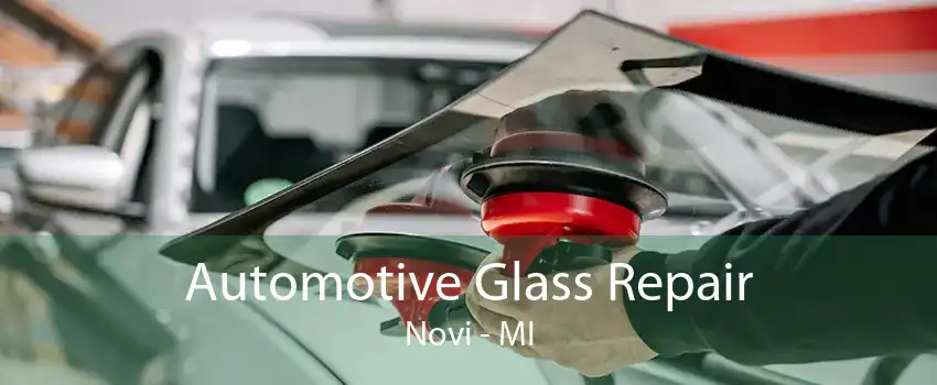 Automotive Glass Repair Novi - MI