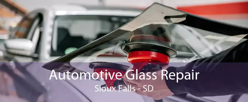 Automotive Glass Repair Sioux Falls - SD