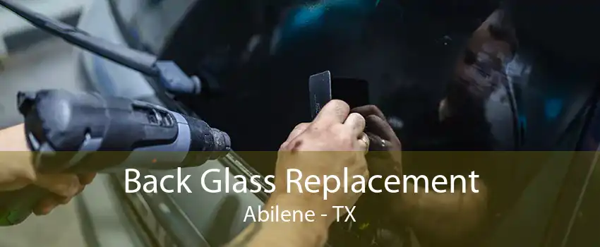 Back Glass Replacement Abilene - TX