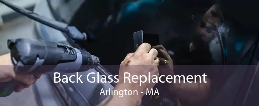 Back Glass Replacement Arlington - MA