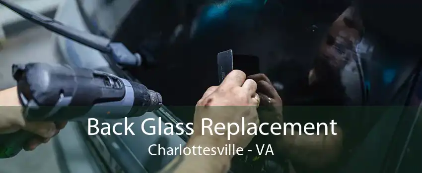 Back Glass Replacement Charlottesville - VA