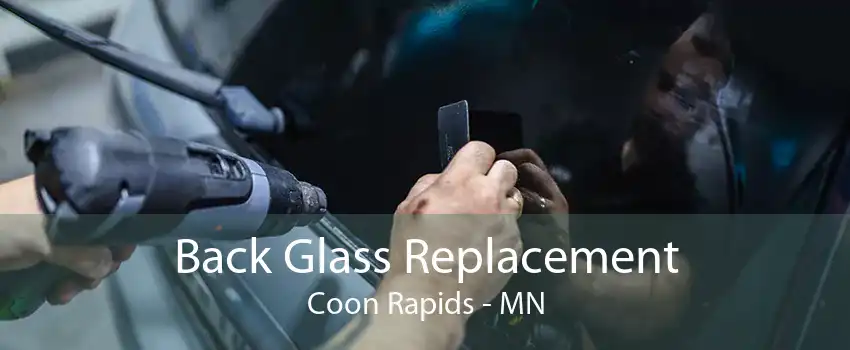 Back Glass Replacement Coon Rapids - MN