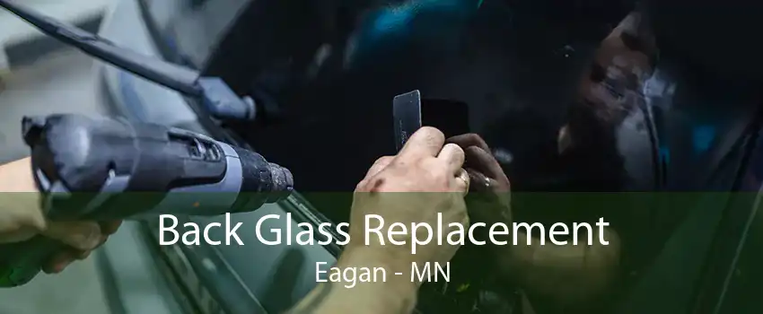 Back Glass Replacement Eagan - MN