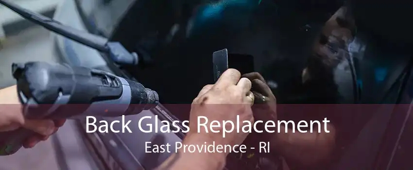 Back Glass Replacement East Providence - RI