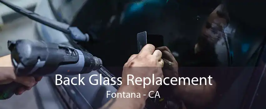 Back Glass Replacement Fontana - CA
