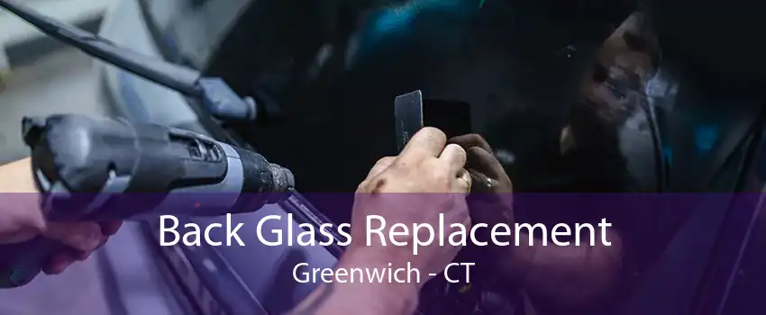 Back Glass Replacement Greenwich - CT
