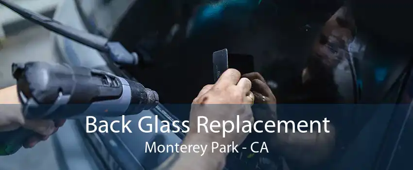 Back Glass Replacement Monterey Park - CA