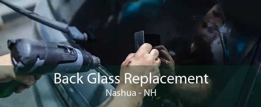 Back Glass Replacement Nashua - NH