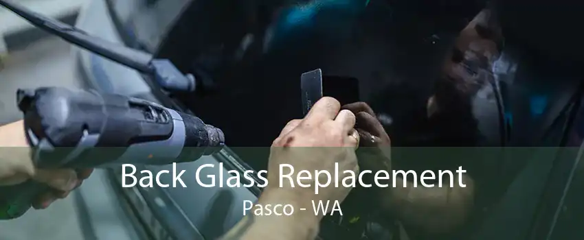 Back Glass Replacement Pasco - WA