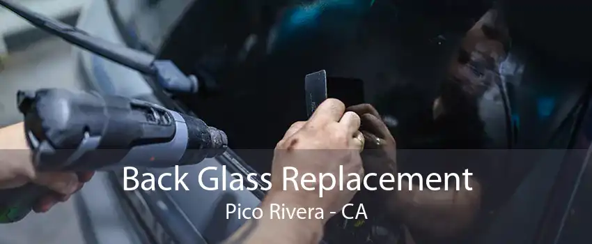 Back Glass Replacement Pico Rivera - CA