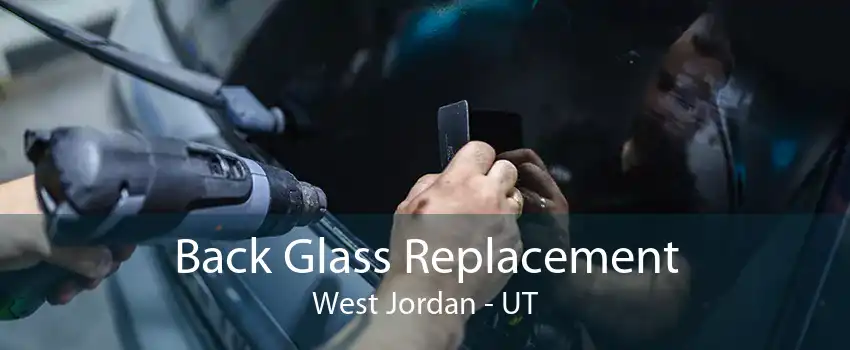 Back Glass Replacement West Jordan - UT