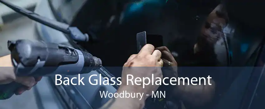 Back Glass Replacement Woodbury - MN