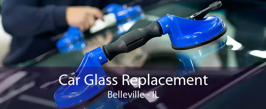Car Glass Replacement Belleville - IL