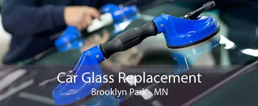Car Glass Replacement Brooklyn Park - MN