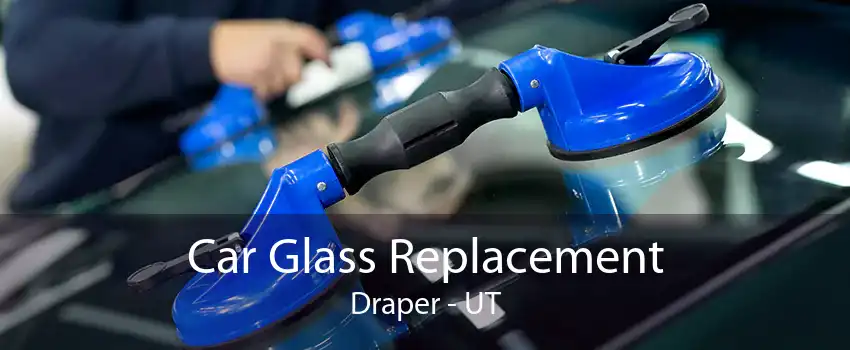 Car Glass Replacement Draper - UT