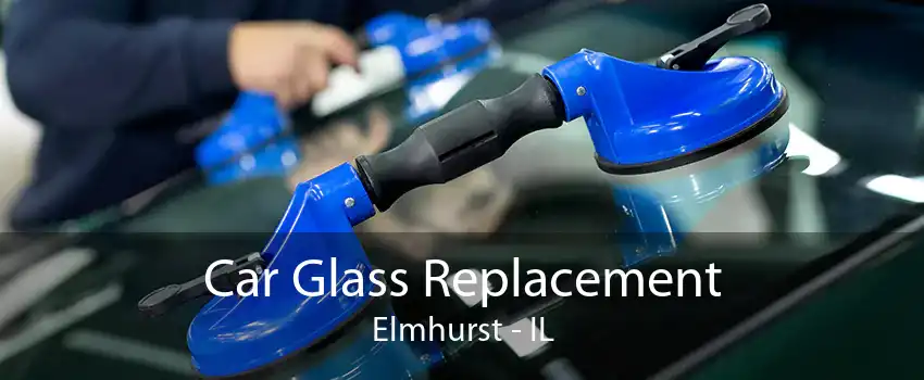 Car Glass Replacement Elmhurst - IL