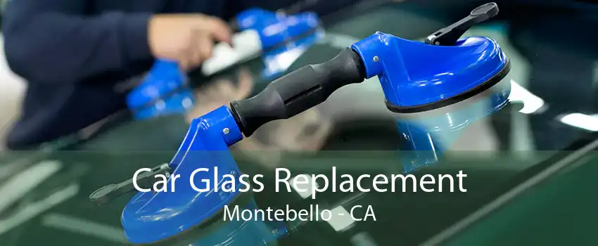 Car Glass Replacement Montebello - CA