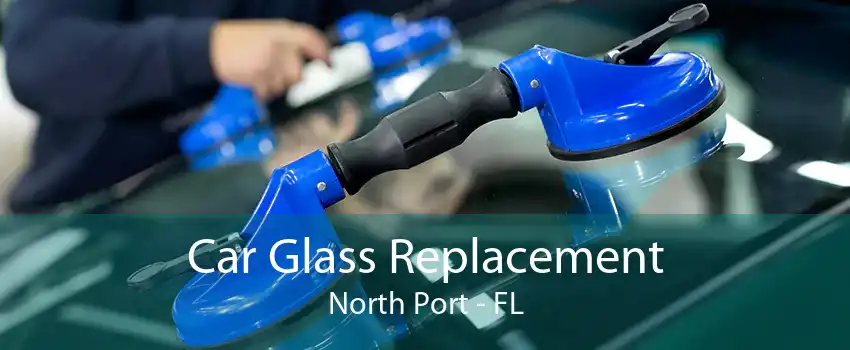 Car Glass Replacement North Port - FL