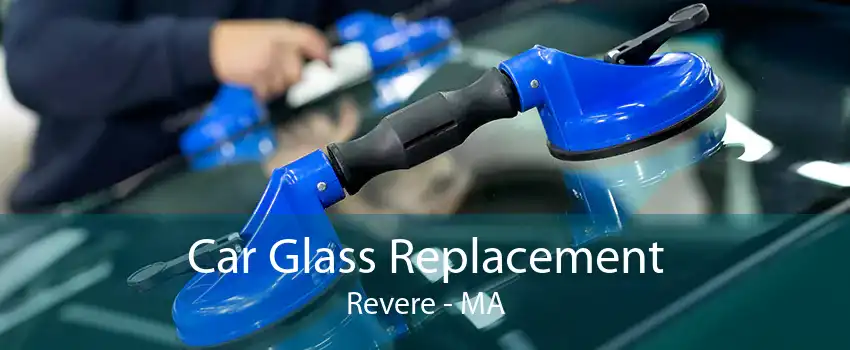 Car Glass Replacement Revere - MA