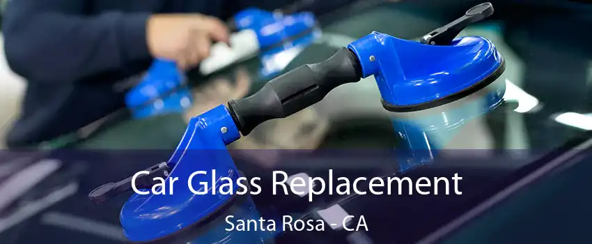  Car Glass Replacement Santa Rosa - CA