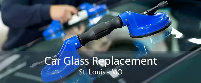 Car Glass Replacement St. Louis - MO