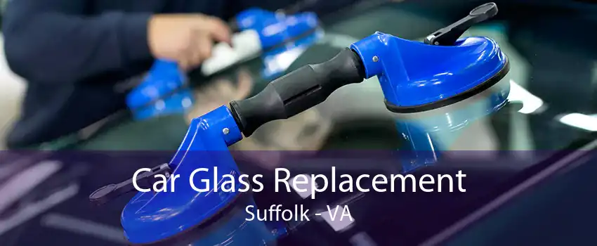 Car Glass Replacement Suffolk - VA