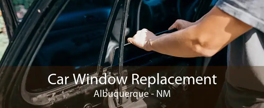 Car Window Replacement Albuquerque - NM