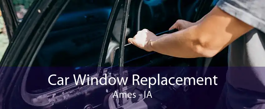 Car Window Replacement Ames - IA