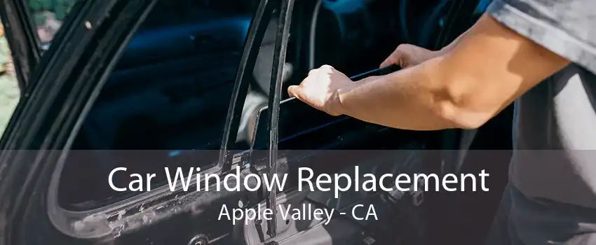 Car Window Replacement Apple Valley - CA