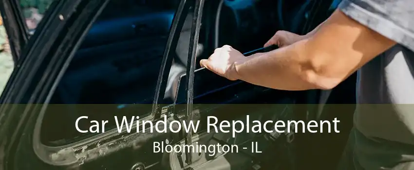 Car Window Replacement Bloomington - IL