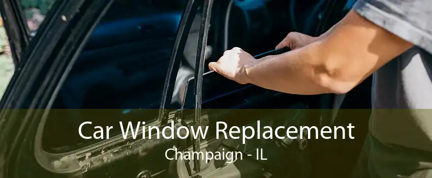 Car Window Replacement Champaign - IL