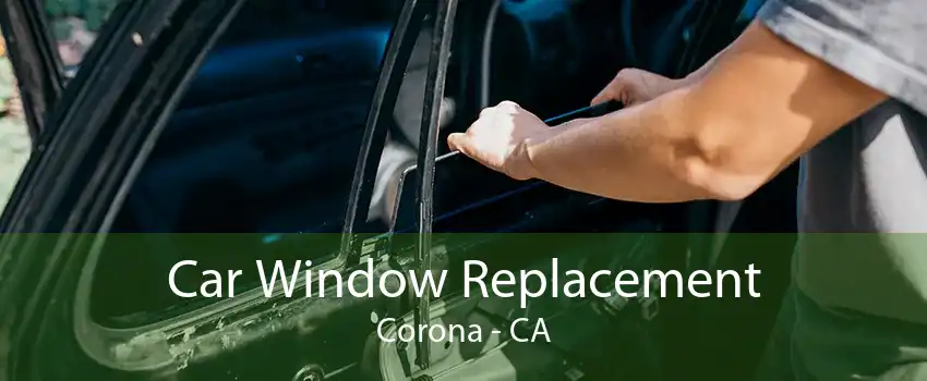 Car Window Replacement Corona - CA