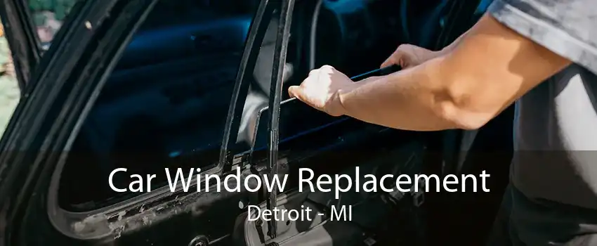 Car Window Replacement Detroit - MI