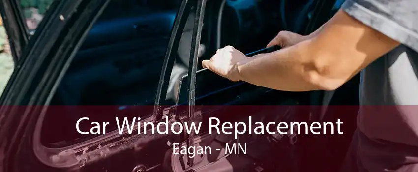Car Window Replacement Eagan - MN