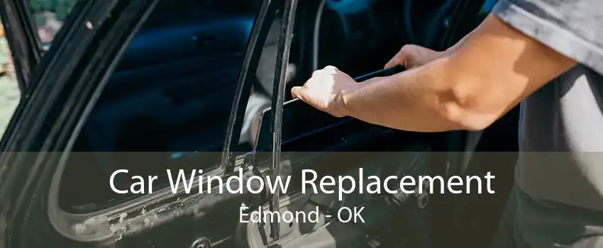 Car Window Replacement Edmond - OK