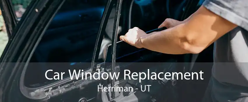 Car Window Replacement Herriman - UT