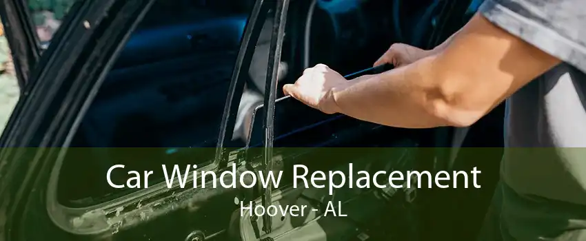 Car Window Replacement Hoover - AL