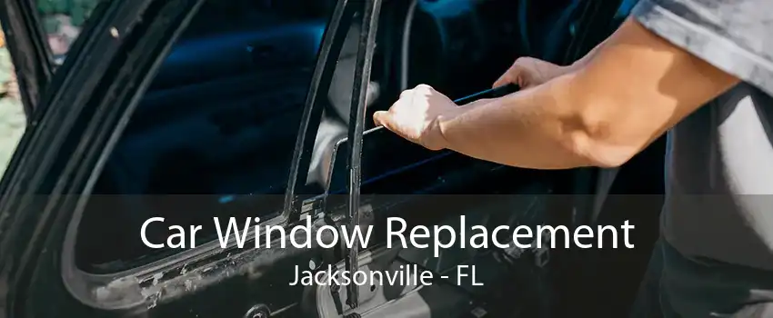 Car Window Replacement Jacksonville - FL