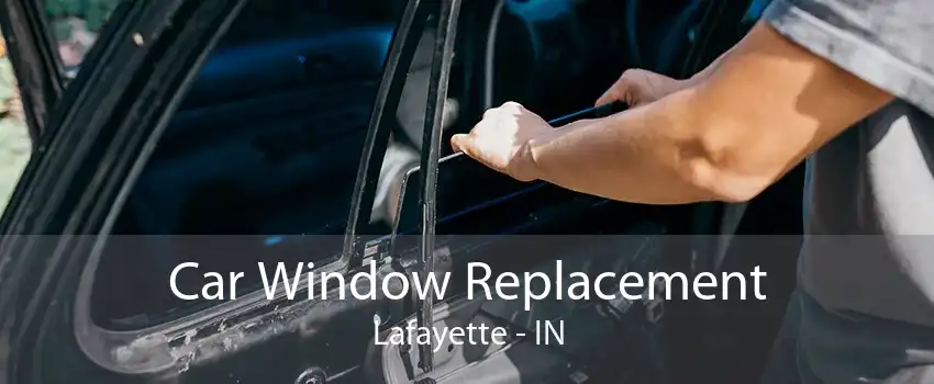 Car Window Replacement Lafayette - IN