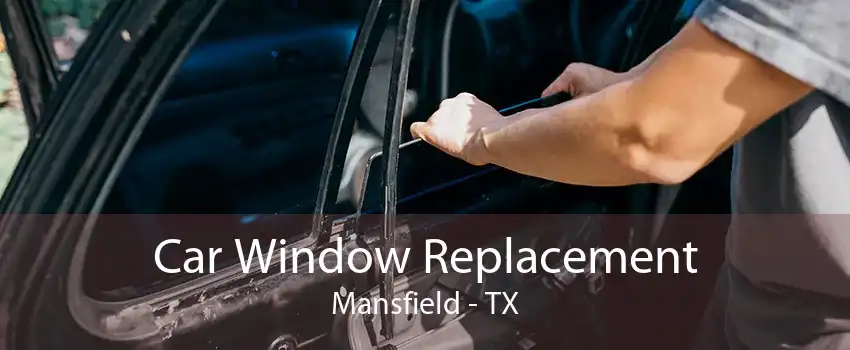 Car Window Replacement Mansfield - TX