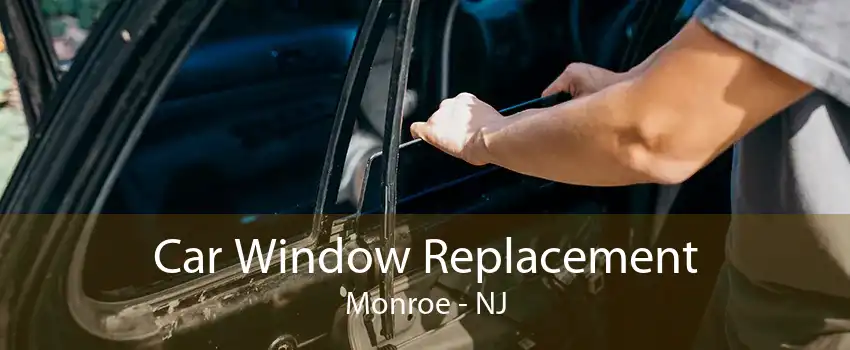 Car Window Replacement Monroe - NJ