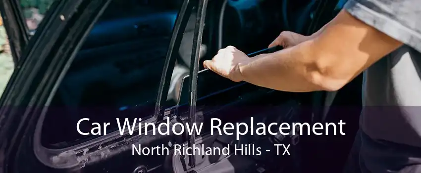 Car Window Replacement North Richland Hills - TX