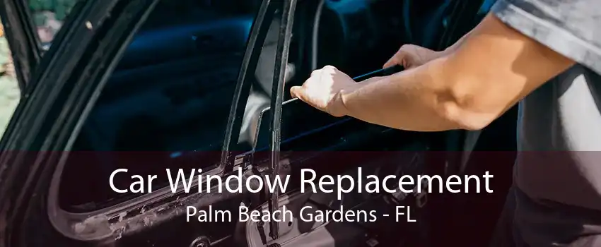 Car Window Replacement Palm Beach Gardens - FL