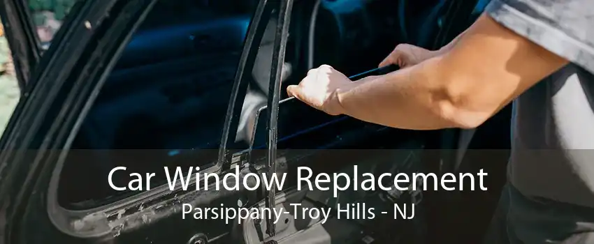 Car Window Replacement Parsippany-Troy Hills - NJ