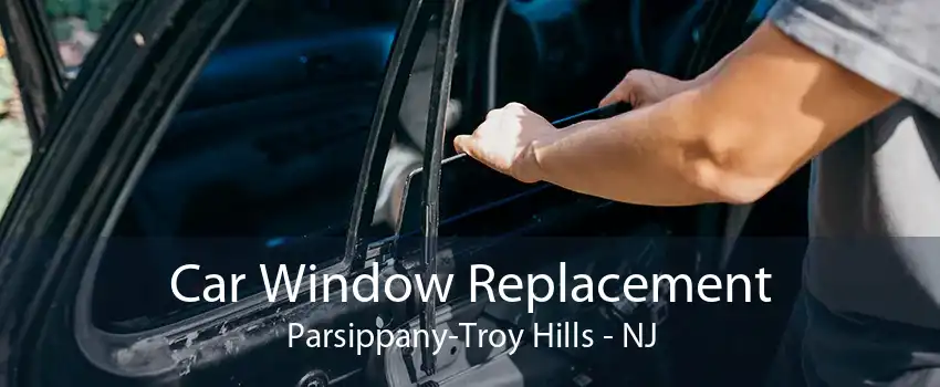  Car Window Replacement Parsippany-Troy Hills - NJ