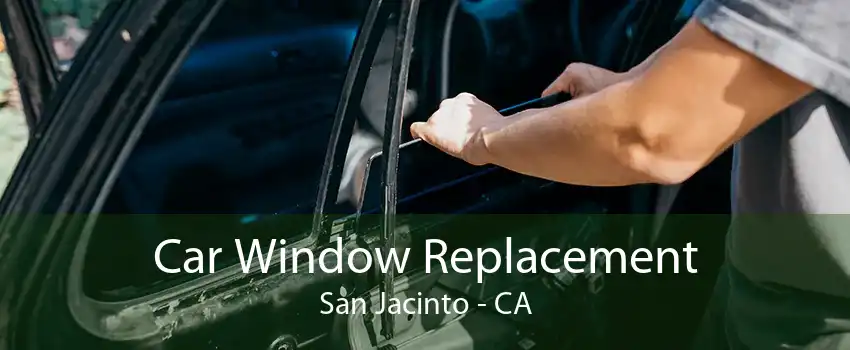 Car Window Replacement San Jacinto - CA