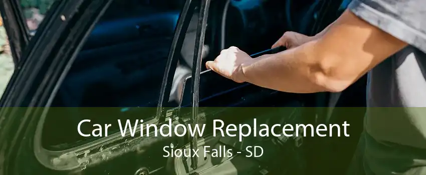 Car Window Replacement Sioux Falls - SD