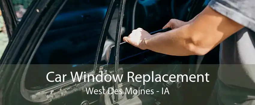 Car Window Replacement West Des Moines - IA