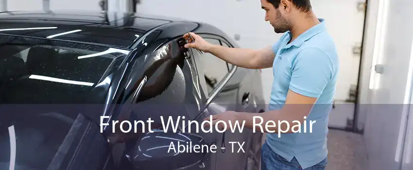 Front Window Repair Abilene - TX