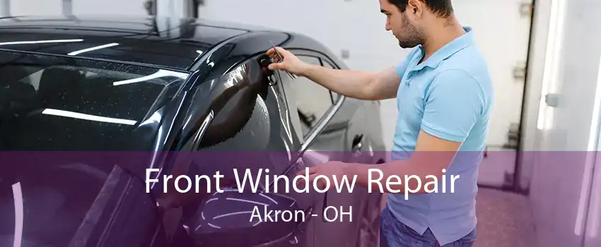 Front Window Repair Akron - OH